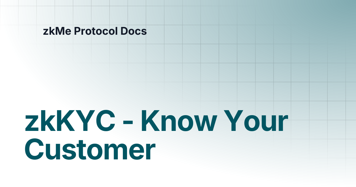 zkKYC - Know Your Customer | zkMe Protocol Docs