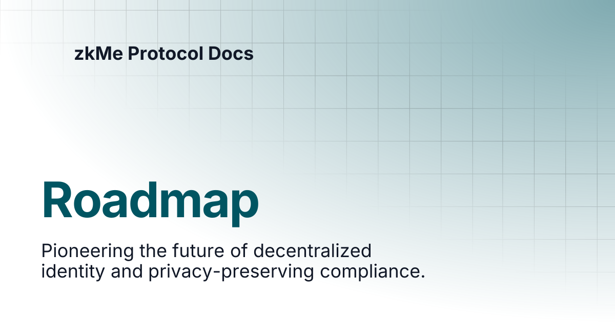Roadmap | zkMe Protocol Docs