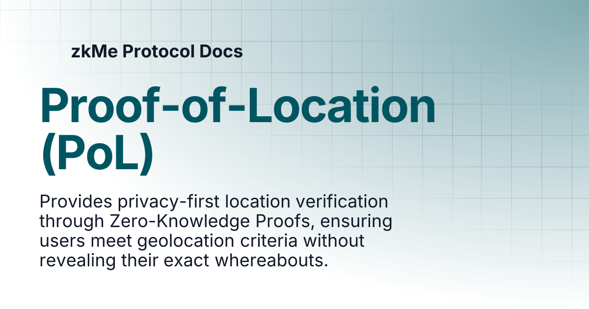 Proof-of-Location (PoL) | zkMe Protocol Docs